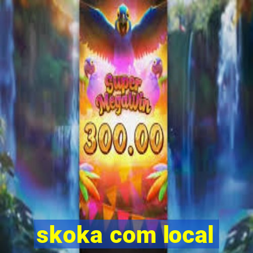 skoka com local